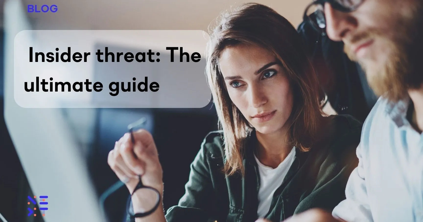 Insider threat: The ultimate guide