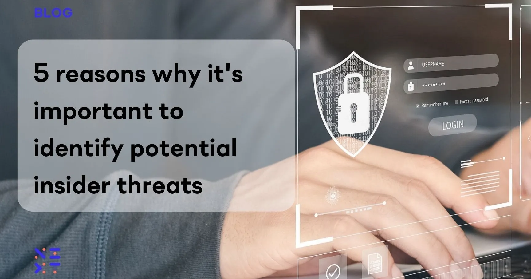 5 reasons why it's important to identify potential insider threats