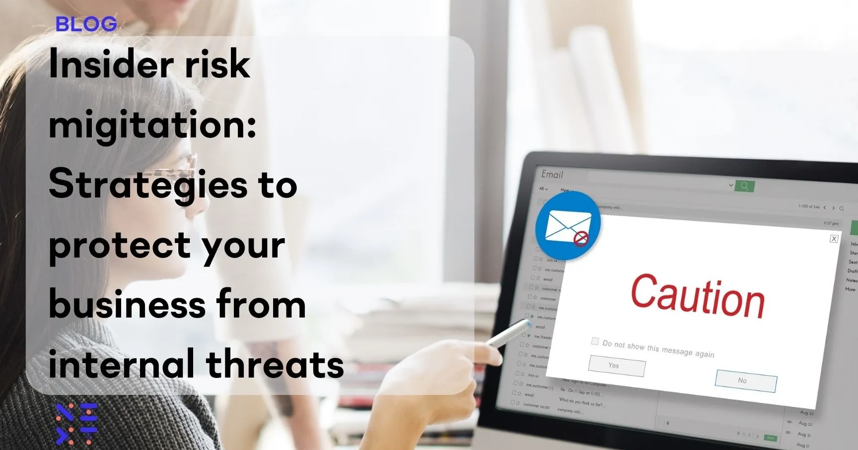 Insider risk mitigation: Strategies to protect your business from internal threats