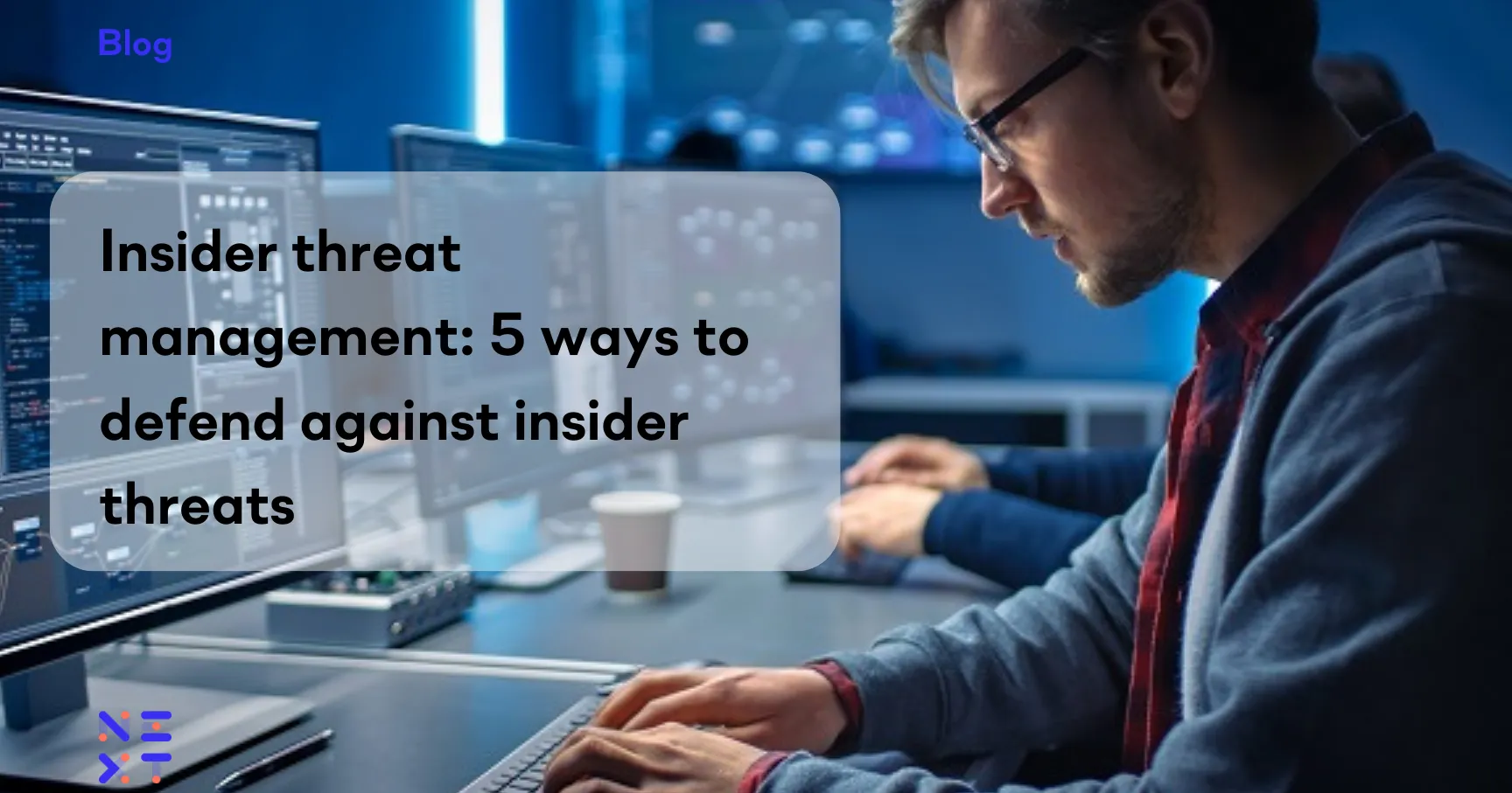 Insider threat management: 5 ways to defend against insider threats