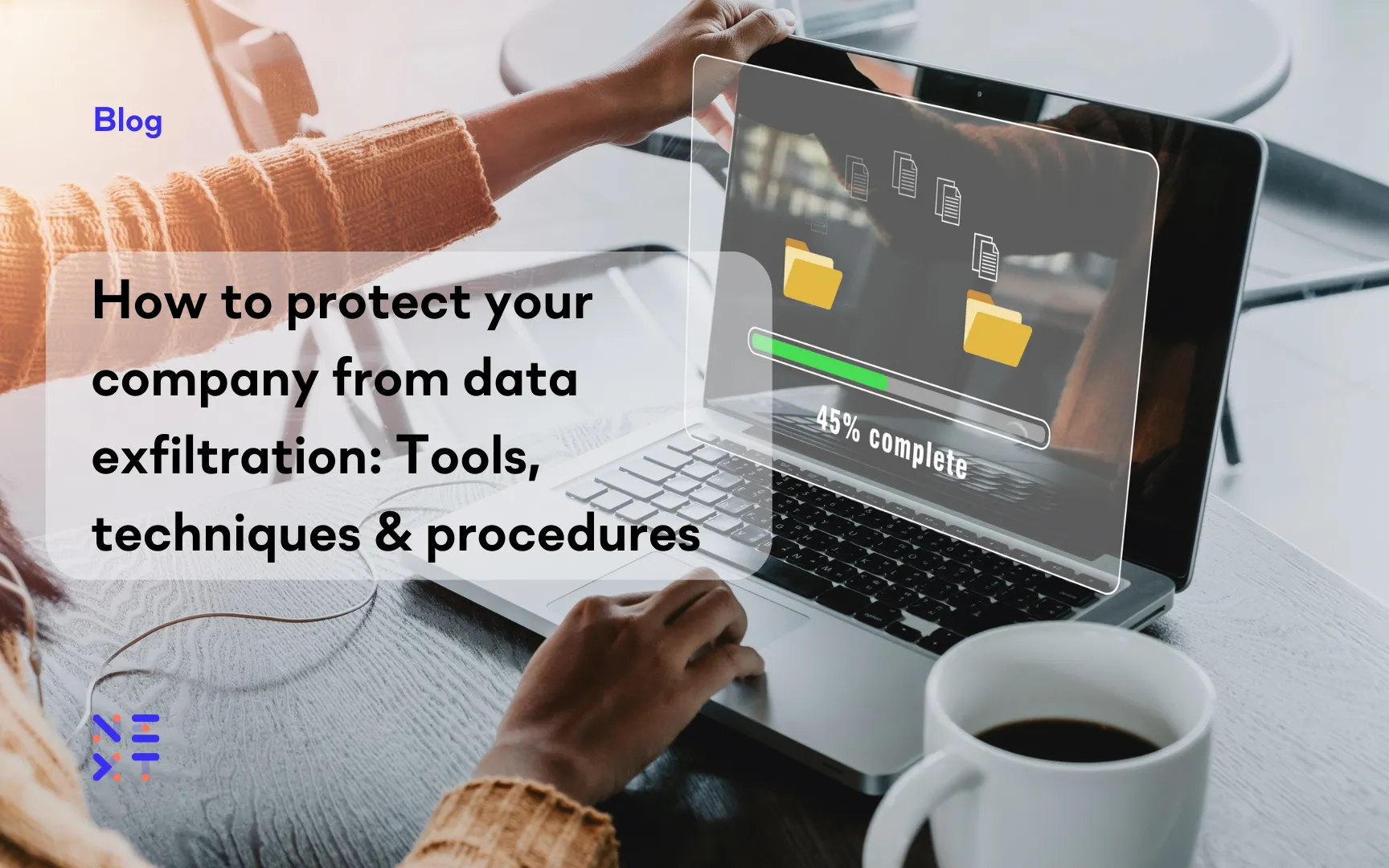 How to protect your company from data exfiltration: Tools, techniques & procedures