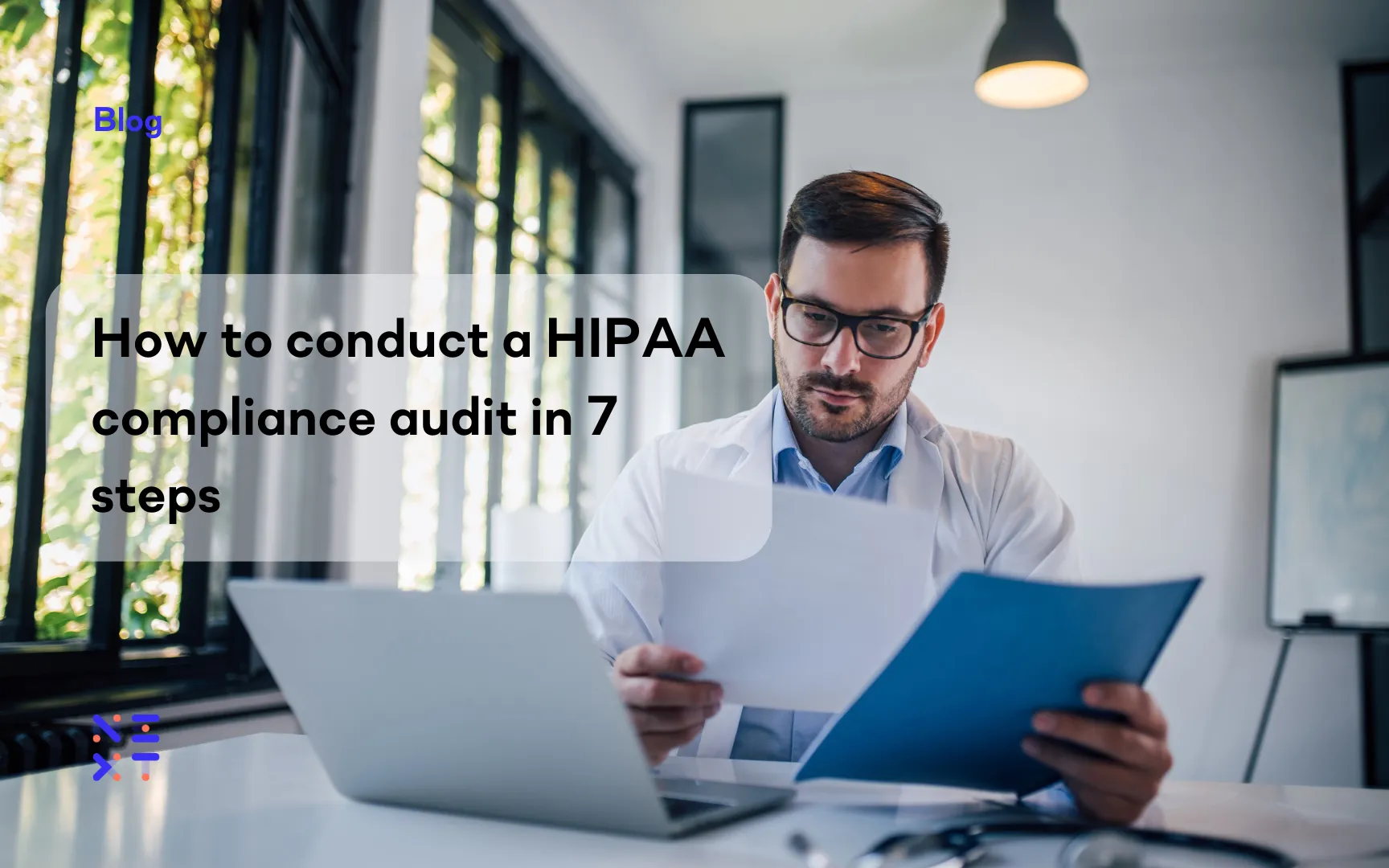 How to conduct a HIPAA compliance audit in 7 steps